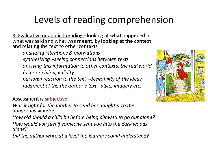 Levels of reading comprehension 3. Evaluative or applied reading – looking at what happened