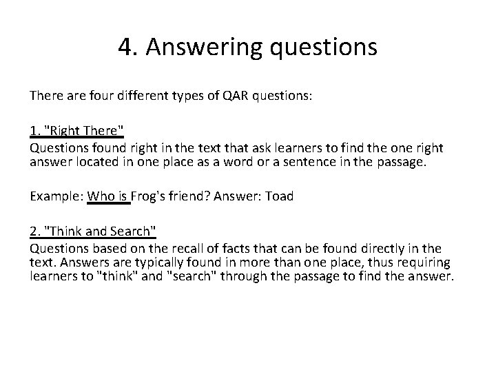 4. Answering questions There are four different types of QAR questions: 1. "Right There"
