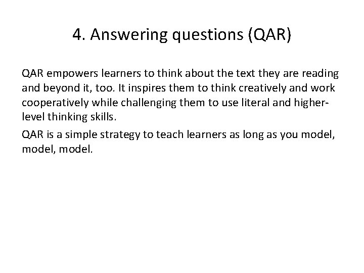 4. Answering questions (QAR) QAR empowers learners to think about the text they are