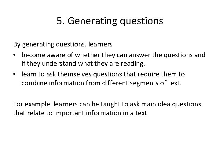 5. Generating questions By generating questions, learners • become aware of whether they can