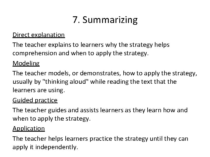 7. Summarizing Direct explanation The teacher explains to learners why the strategy helps comprehension