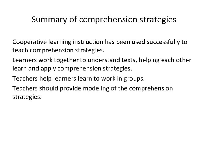 Summary of comprehension strategies Cooperative learning instruction has been used successfully to teach comprehension