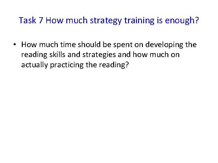Task 7 How much strategy training is enough? • How much time should be