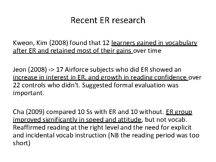 Recent ER research Kweon, Kim (2008) found that 12 learners gained in vocabulary after
