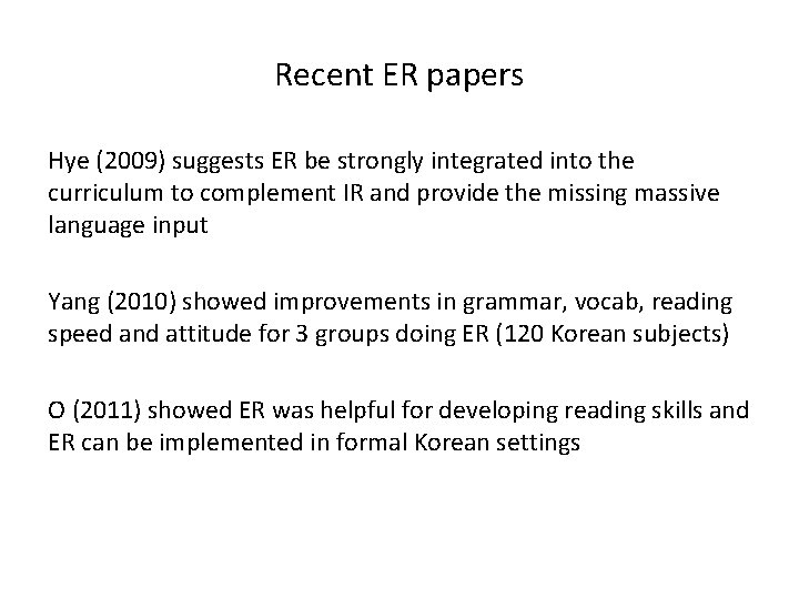 Recent ER papers Hye (2009) suggests ER be strongly integrated into the curriculum to