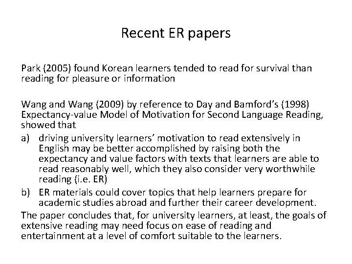 Recent ER papers Park (2005) found Korean learners tended to read for survival than
