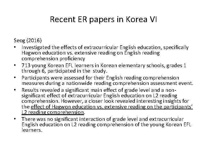 Recent ER papers in Korea VI Seog (2016) • Investigated the effects of extracurricular