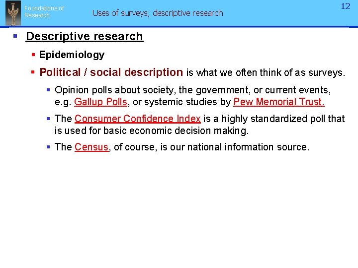 Foundations of Research Uses of surveys; descriptive research 12 § Descriptive research § Epidemiology