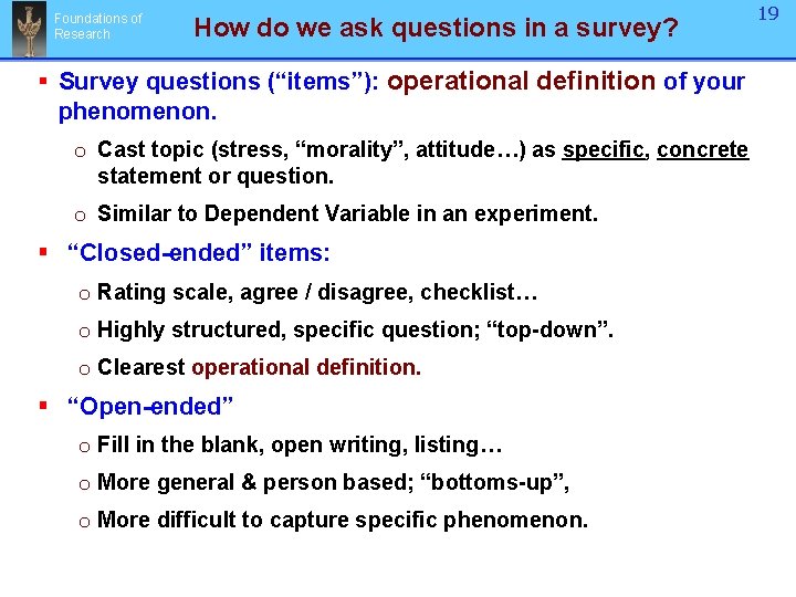 Foundations of Research How do we ask questions in a survey? § Survey questions