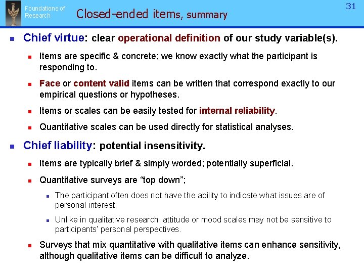 Foundations of Research n Chief virtue: clear operational definition of our study variable(s). n