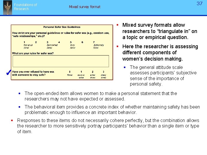 Foundations of Research 37 Mixed survey format § Mixed survey formats allow researchers to