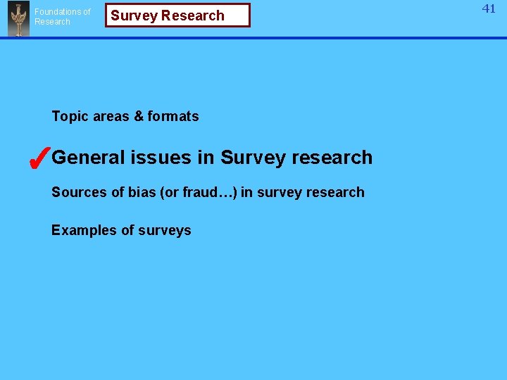 Foundations of Research Survey Research Topic areas & formats ✓General issues in Survey research