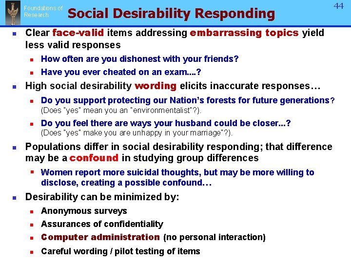 Foundations of Research n n Social Desirability Responding 44 Clear face-valid items addressing embarrassing