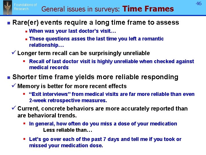 Foundations of Research n General issues in surveys: Time Frames Rare(er) events require a