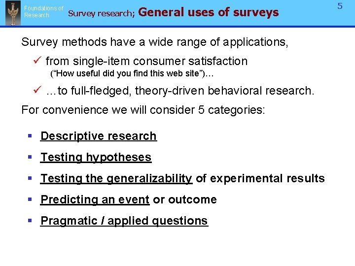 Foundations of Research Survey research; General uses of surveys Survey methods have a wide