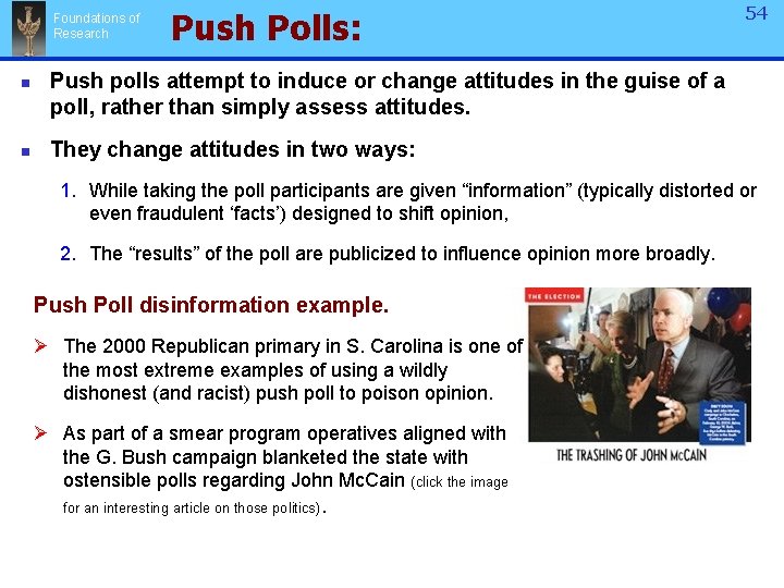 Foundations of Research n n Push Polls: 54 Push polls attempt to induce or