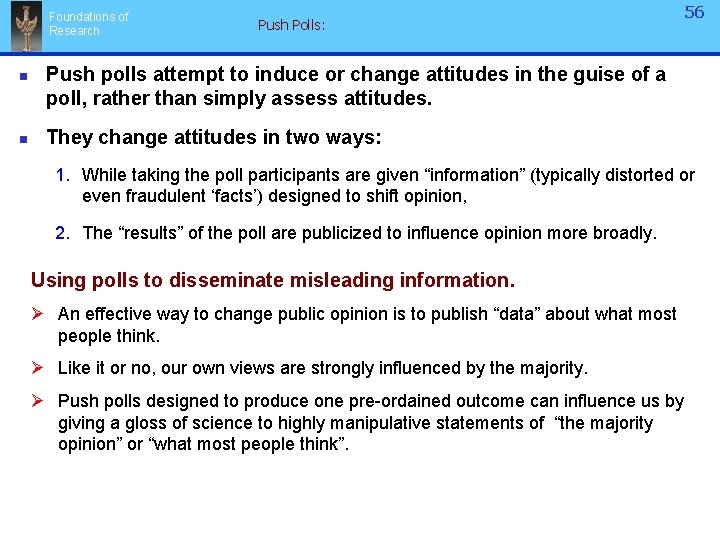 Foundations of Research n n Push Polls: 56 Push polls attempt to induce or
