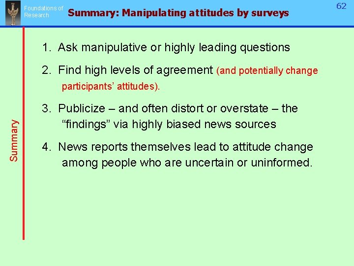 Foundations of Research Summary: Manipulating attitudes by surveys 1. Ask manipulative or highly leading