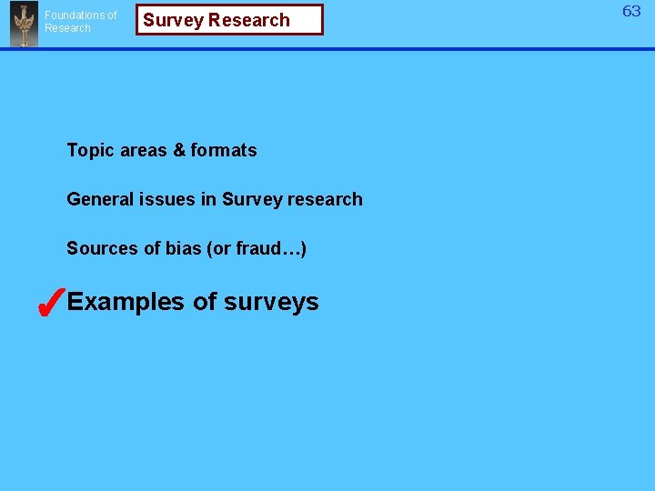 Foundations of Research Survey Research Topic areas & formats General issues in Survey research