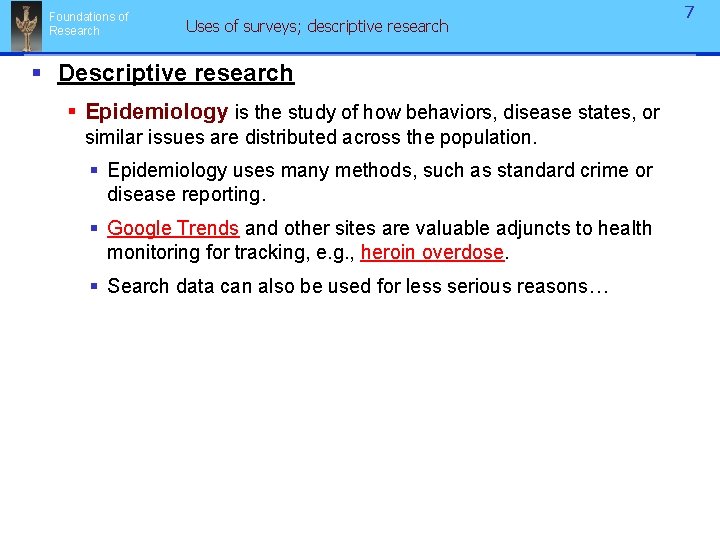 Foundations of Research Uses of surveys; descriptive research § Descriptive research § Epidemiology is