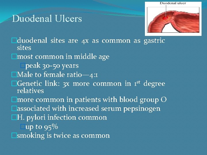 Duodenal Ulcers �duodenal sites are 4 x as common as gastric sites �most common