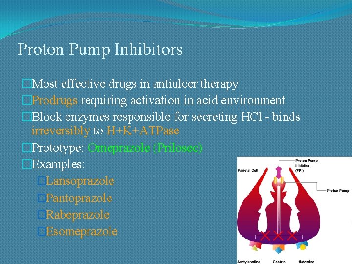 Proton Pump Inhibitors �Most effective drugs in antiulcer therapy �Prodrugs requiring activation in acid