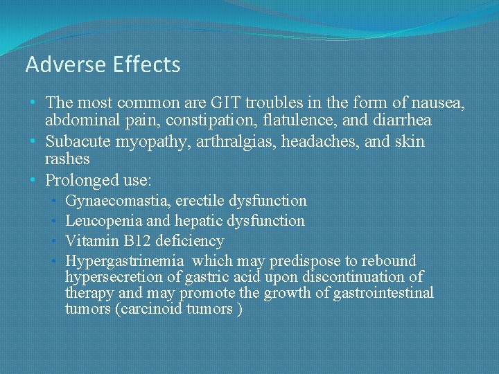 Adverse Effects • The most common are GIT troubles in the form of nausea,