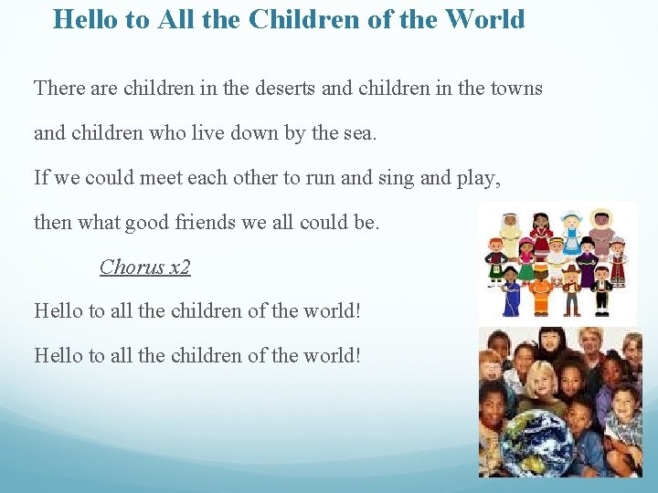 Hello to All the Children of the World There are children in the deserts