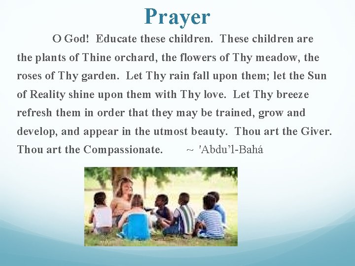Prayer O God! Educate these children. These children are the plants of Thine orchard,