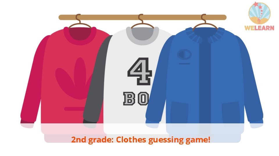 2 nd grade: Clothes guessing game! 