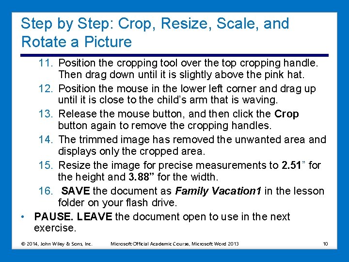 Step by Step: Crop, Resize, Scale, and Rotate a Picture 11. Position the cropping