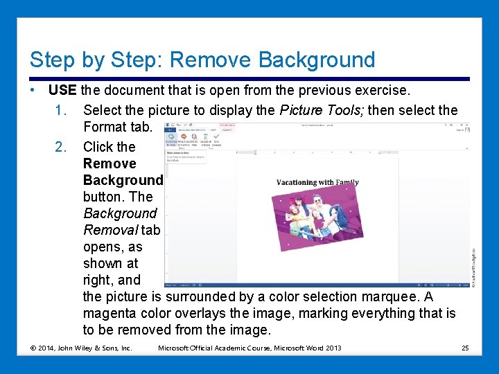 Step by Step: Remove Background • USE the document that is open from the