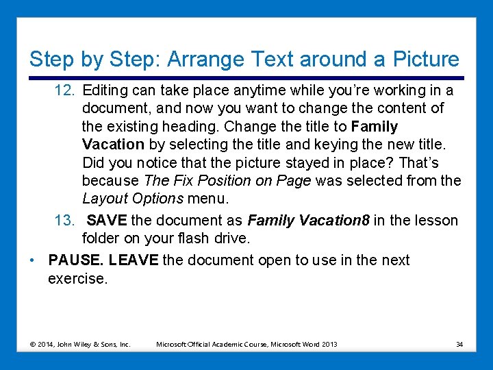 Step by Step: Arrange Text around a Picture 12. Editing can take place anytime