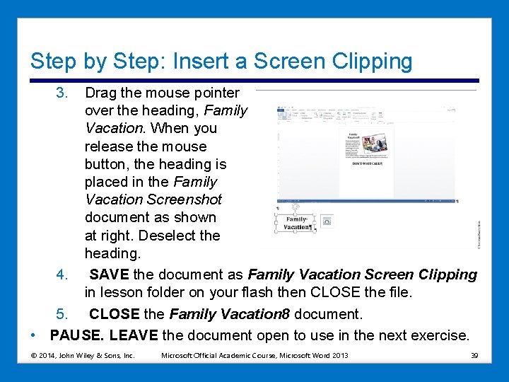 Step by Step: Insert a Screen Clipping 3. Drag the mouse pointer over the