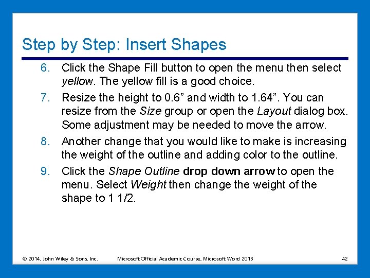 Step by Step: Insert Shapes 6. Click the Shape Fill button to open the