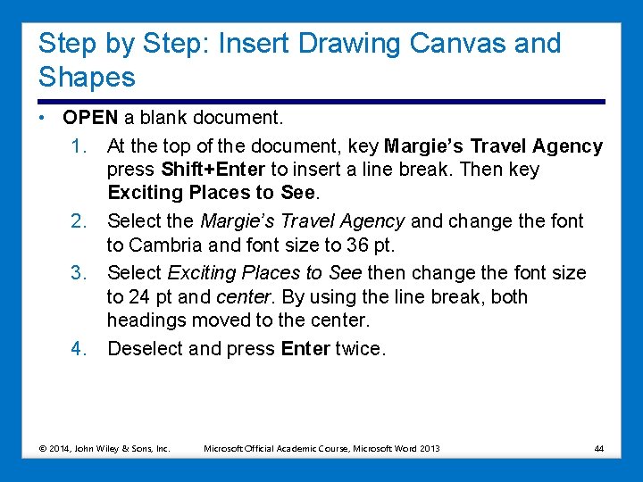 Step by Step: Insert Drawing Canvas and Shapes • OPEN a blank document. 1.