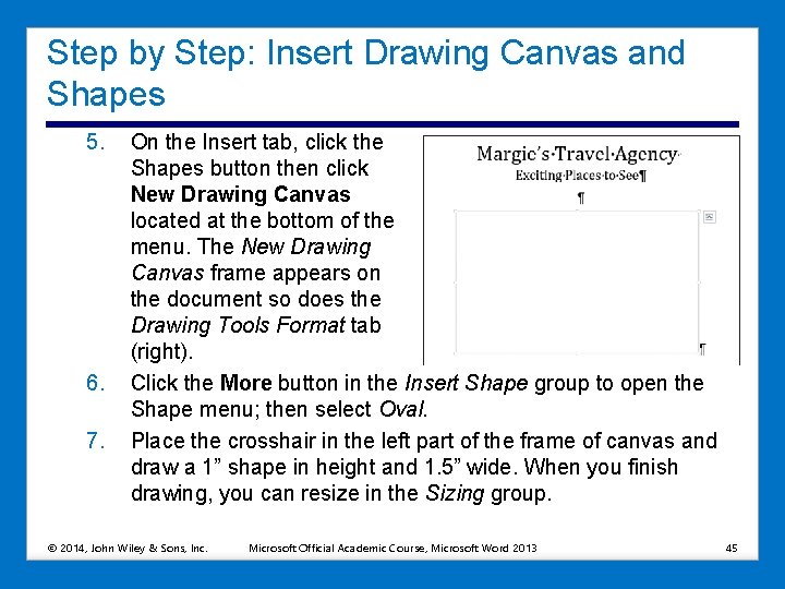 Step by Step: Insert Drawing Canvas and Shapes 5. 6. 7. On the Insert