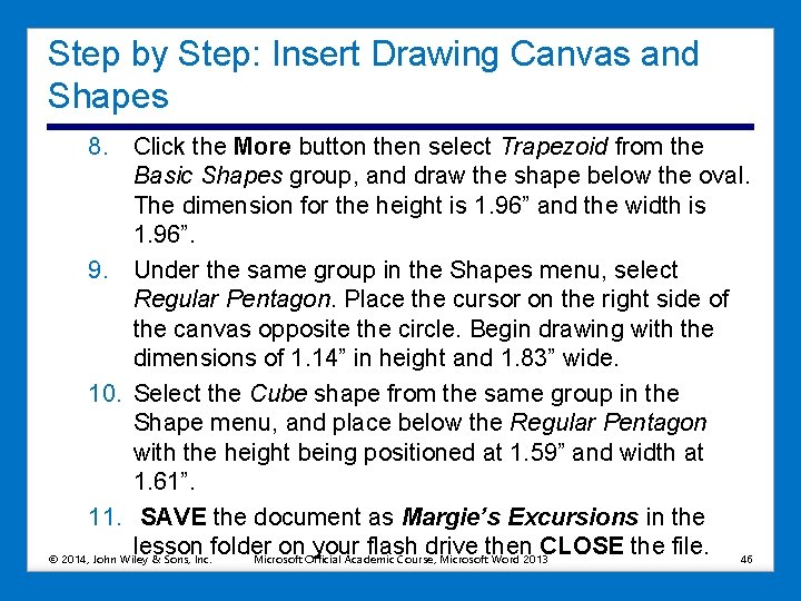 Step by Step: Insert Drawing Canvas and Shapes 8. Click the More button then