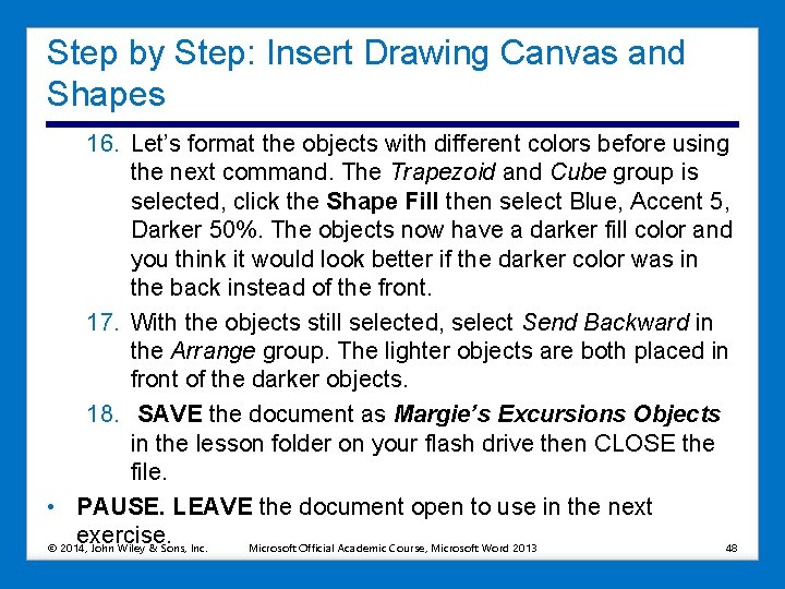 Step by Step: Insert Drawing Canvas and Shapes 16. Let’s format the objects with