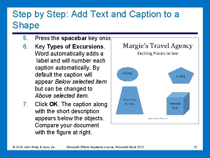 Step by Step: Add Text and Caption to a Shape 5. 6. 7. Press