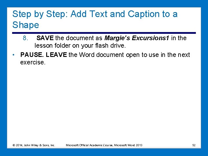 Step by Step: Add Text and Caption to a Shape 8. SAVE the document