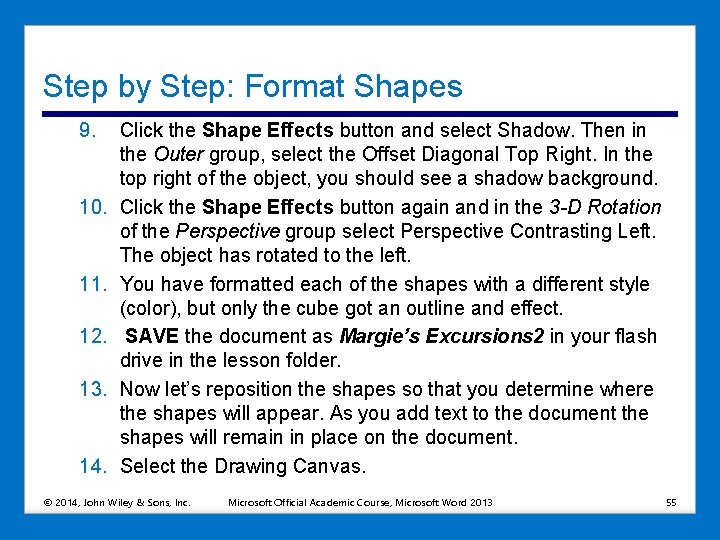 Step by Step: Format Shapes 9. 10. 11. 12. 13. 14. Click the Shape