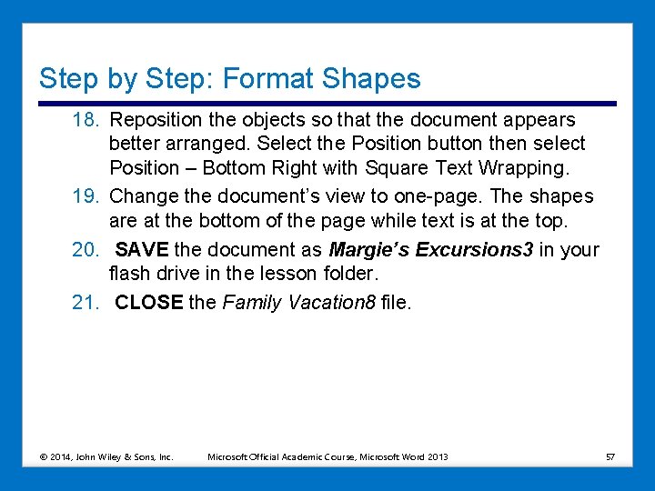 Step by Step: Format Shapes 18. Reposition the objects so that the document appears