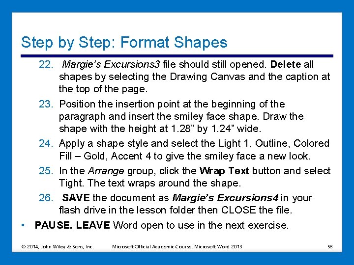 Step by Step: Format Shapes 22. Margie’s Excursions 3 file should still opened. Delete