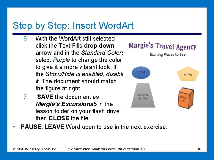 Step by Step: Insert Word. Art 6. With the Word. Art still selected click