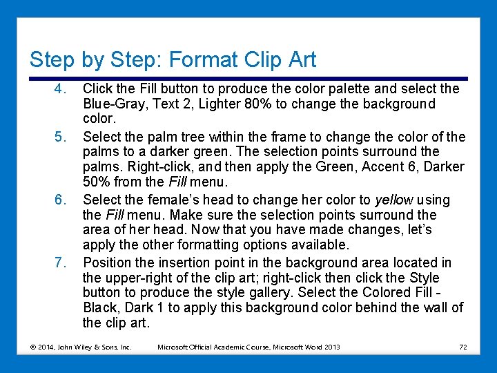 Step by Step: Format Clip Art 4. 5. 6. 7. Click the Fill button