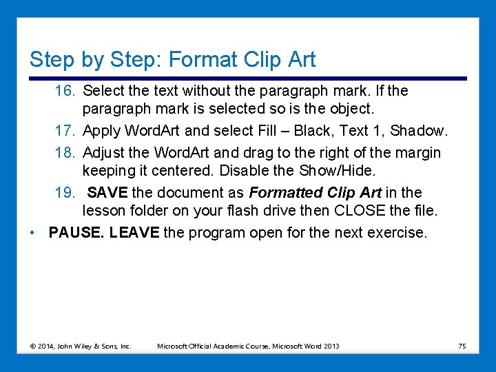 Step by Step: Format Clip Art 16. Select the text without the paragraph mark.