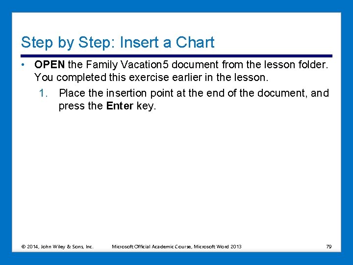 Step by Step: Insert a Chart • OPEN the Family Vacation 5 document from