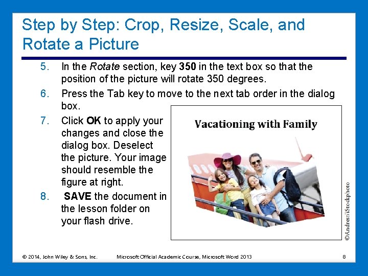 Step by Step: Crop, Resize, Scale, and Rotate a Picture 5. 6. 7. 8.