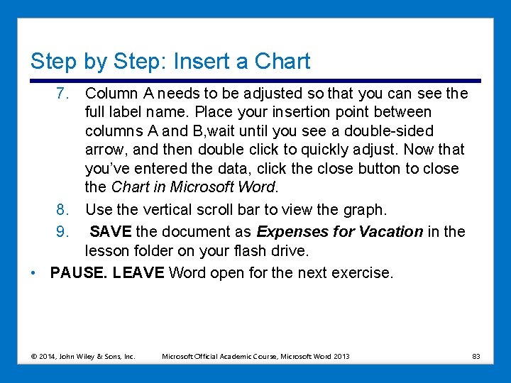 Step by Step: Insert a Chart 7. Column A needs to be adjusted so